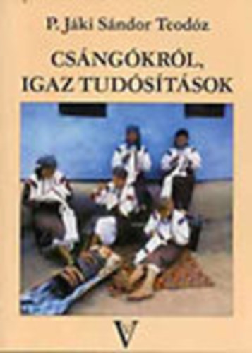 P. Jki Sndor Teodz - Csngkrl, igaz tudstsok