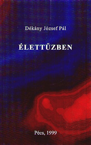 Dékány József Pál - Élettűzben