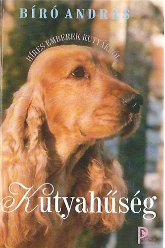 Bíró András - Kutyahűség - Híres emberek kutyáikról