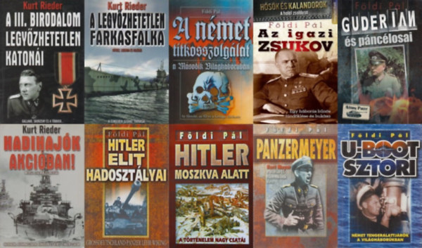 Kurt Rieder, Fldi Pl - 10 db knyv a II. vilghborurl:  Hadihajk akciban! + Az igazi Zsukov + U-Boot sztori + A legyzhetetlen Farkasfalka + Guderian s pnclosai + Hitler elit hadosztlyai +Hitler Moszkva alatt + A III. birodalom legyzhetetlen katoni +