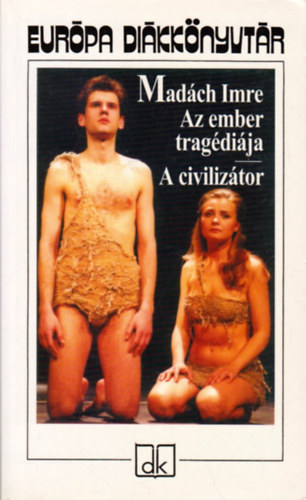 Madách Imre - Az ember tragédiája - A civilizátor - Európa Diákkönyvtár