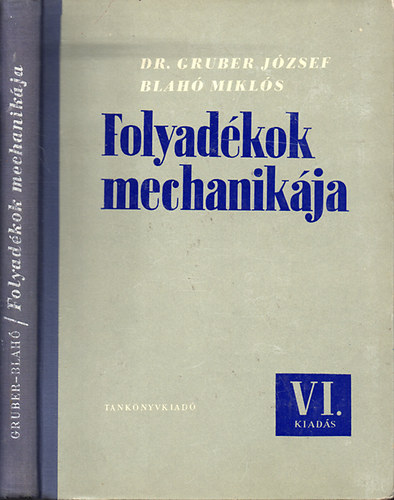 Dr. Gruber J�zsef-Blah� Mikl�s - Folyad�kok mechanik�ja (Egyetemi tank�nyv) - Hatodik kiad�s