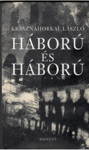 Krasznahorkai L�szl� - H�bor� �s h�bor�