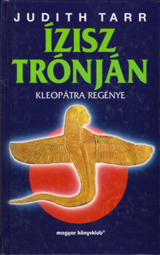 Judith Tarr - Ízisz trónján - Kleopátra regénye