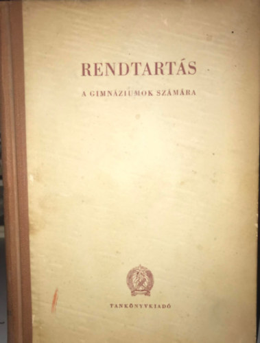 Orlai Mrton  (szerk.) - Rendtarts a gimnziumok szmra