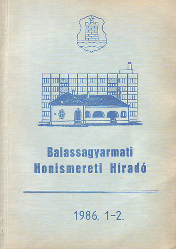 Fábián Jánosné-Kovalcsik András-Majdán Béla - Balassagyarmati Honismereti Híradó 1986. 1 - 2.