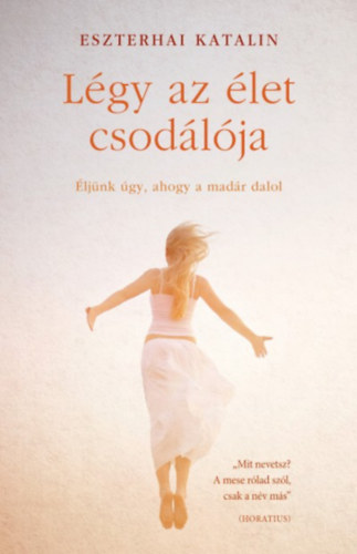 Eszterhai Katalin - Lgy az let csodlja