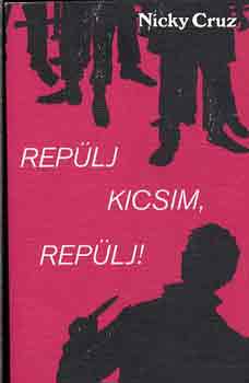 Nicky Cruz - Replj kicsim, replj!