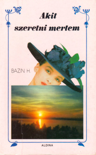 Herv Bazin - Akit szeretni mertem