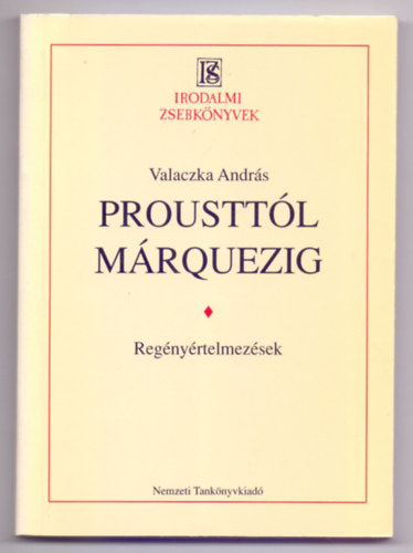 Valaczka András - Prousttól Márquezig - Regényértelmezések (Irodalmi Zsebkönyvek)