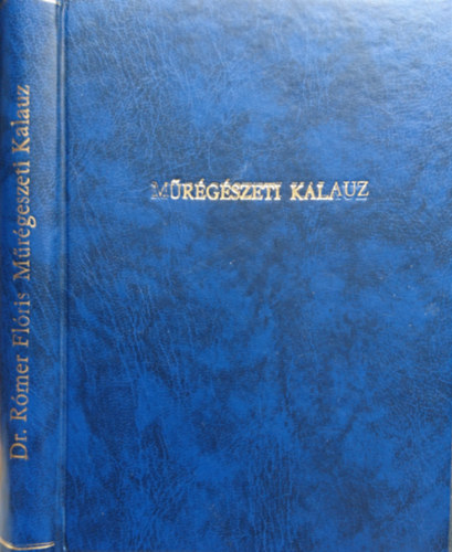 Rmer Flris; Henszlmann Imre - Mrgszeti kalauz klns tekintettel Magyarorszgra I-II.