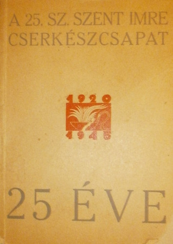 Golenszky Kandid - A 25. sz. Szent Imre cserkszcsapat 25 ve