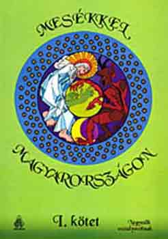 AKGA Junior Kiadó - Mesékkel Magyarországon I.
