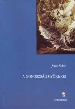 John Kekes - A gonoszs�g gy�kerei