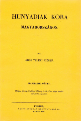 Gr�f Teleki J�zsef - Hunyadiak kora Magyarorsz�gon III.