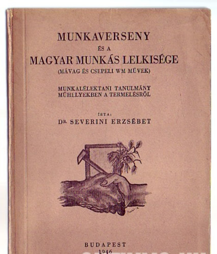 Libri Antikvár Könyv: Munkaverseny és a magyar munkás lelkisége (Dr.  Severini Erzsébet) - 1946, 2990Ft