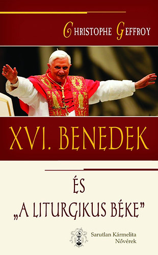 Christophe Geffroy - XVI. Benedek s a 'liturgikus bke'