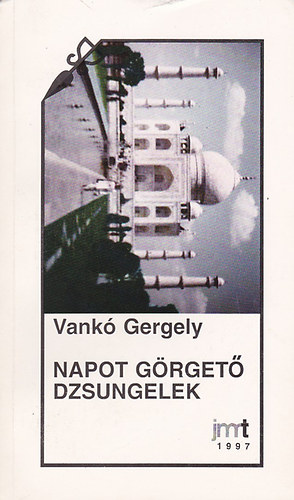 Vank Gergely - Napot grget dzsungelek - Indiai tinapl (Msodik, bvtett kiads)