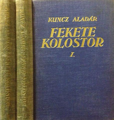 Kuncz Aladár - Fekete kolostor I-II