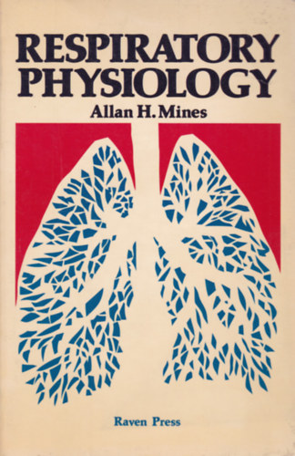 Allan H. Mines - Respiratory Physiology (A légutak fiziológiája - angol nyelvű)