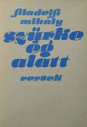 Filadelfi Mih�ly - Sz�rke �g alatt