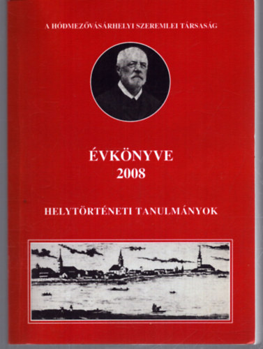 Herczeg M. - Kov�cs I. - Kruzslicz I. G. - Vars�nyi A. (szerk.) - A H�dmez�v�s�rhelyi Szeremlei T�rsas�g �VK�NYVE 2008.