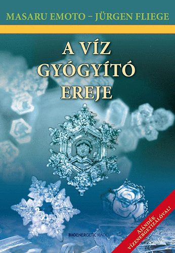 Masaru Emoto; Jrgen Fliege - A vz gygyt ereje