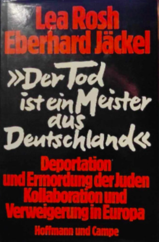Eberhard Jackel Lea Rosh - Der Tod ist ein Meister aus Deutschland