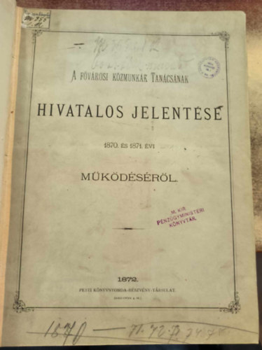 A fővárosi közmunkák tanácsának hivatalos jelentése 1870-1879. évi működéséről (több kötet egybekötve)