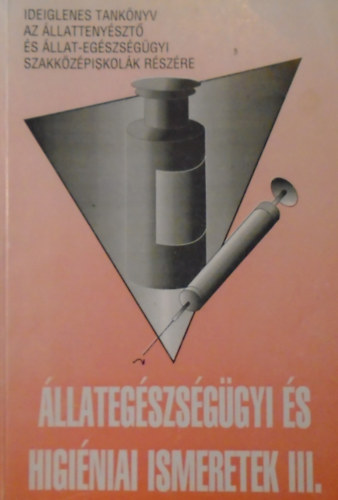 Dr. Kozák Imréné - Állategészségügyi és higiéniai ismeretek III.