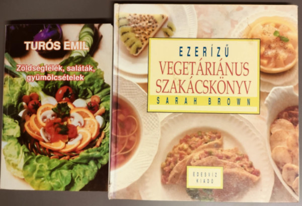 Sarah Brown Tur�s Emil - Veget�ri�nus k�nyvcsomag - Z�lds�gf�l�k,sal�t�k,gy�m�lcs�telek + Ezer�z� veget�ri�nus szak�csk�nyv