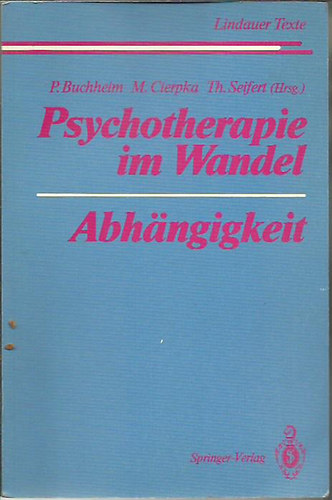 Peter Buchheim; Manfred Cierpka - Psychotherapie im Wandel Abhngigkeit (Lindauer Texte) (German Edition)