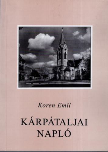 Koren Emil - Kárpátaljai Napló 1939-1945