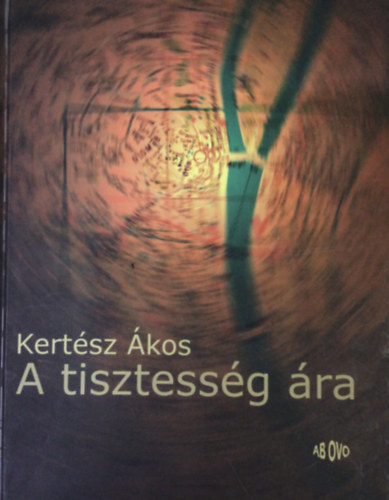 Kertész Ákos - A tisztesség ára + Még a kapanyél is elsülhet (2db könyv)