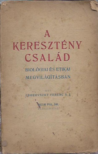 Dr. Heim Pl Zborovszky Ferenc - A keresztny csald - Biolgiai s etikai megvilgtsban, Heim Pl elszavval