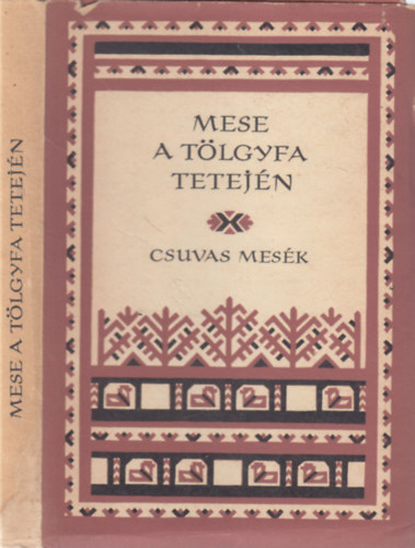 Rna-Tas Andrs  (szerk.) - Mese a tlgyfa tetejn (csuvas mesk) - Npek mesi