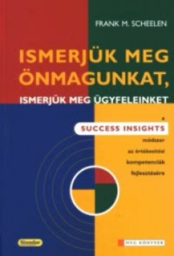Frank M. Scheelen - Ismerjük meg önmagunkat, ismerjük meg ügyfeleinket