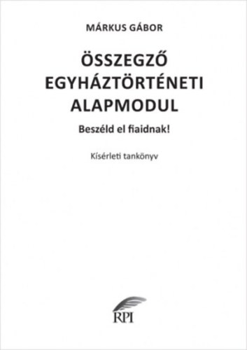 Mrkus Gbor - sszegz egyhztrtneti alapmodul - Ksrleti tanknyv