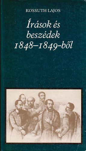 Kossuth Lajos - �r�sok �s besz�dek 1848-1849-b�l