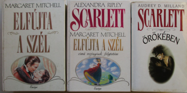 3db m� - Audrey D. Milland: Scarlett �r�k�ben + Margaret Mitchell: Elf�jta a sz�l + Alexandra Ripley: Scarlett