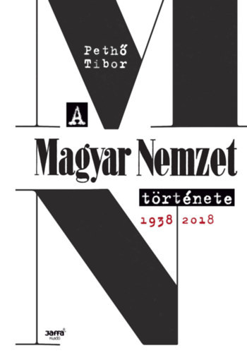 Pethő Tibor - A Magyar Nemzet története 1938-2018 (dedikált)