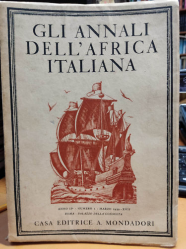 Gli annali Dell'Africa Italiana - A cura del ministero dell'a I. - Anno II - Numero I - Marzo 1939 XVII.