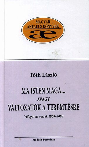 Tóth László - Ma Isten maga... avagy változatok a teremtésre