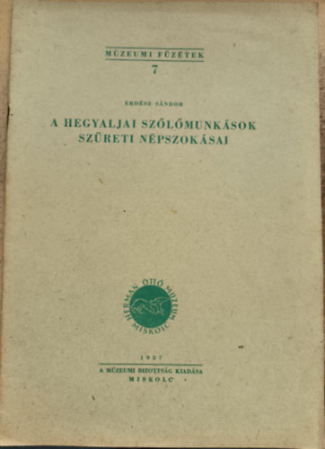Erdész Sándor - A hegyaljai szőlőmunkások szüreti népszokásai
