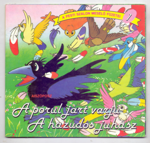 Aiszóposz - A pórul járt varjú / A hazudós juhász (A Pesti Szalon mesélő füzetei)