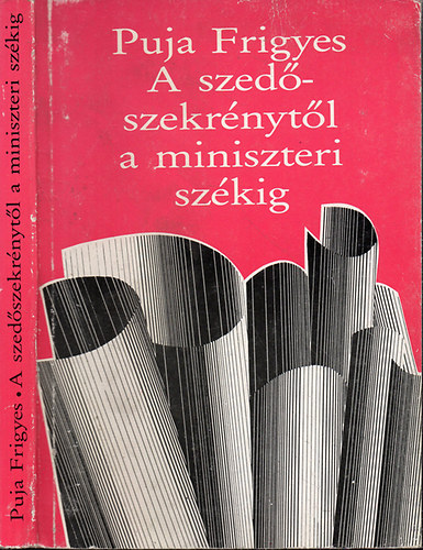 Puja Frigyes - A szedőszekrénytől a miniszteri székig