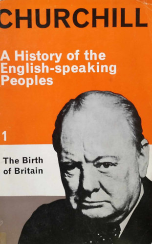 Winston S. Churchill - A history of the English-Speaking Peoples I.