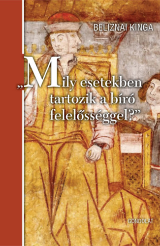 Beliznai Kinga - ,,Mily esetekben tartozik a bíró felelősséggel?"