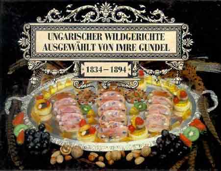 Ungarischer wildgerichte ausgewhlt von Imre Gundel 1834-1894