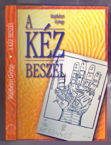 Majth�nyi Gy�rgy - A k�z besz�l (A gyakorlati chiromantia k�zik�nyve - Reprint)